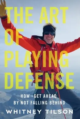 L'arte di giocare in difesa: come fare carriera non rimanendo indietro - The Art of Playing Defense: How to Get Ahead by Not Falling Behind