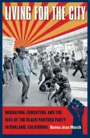 Vivere per la città: Migrazione, istruzione e ascesa del Partito delle Pantere Nere a Oakland, California - Living for the City: Migration, Education, and the Rise of the Black Panther Party in Oakland, California
