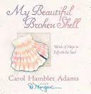 La mia bella conchiglia rotta: Parole di speranza per rinfrescare l'anima - My Beautiful Broken Shell: Words of Hope to Refresh the Soul
