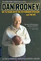 Dan Rooney: I miei 75 anni con i Pittsburgh Steelers e la NFL - Dan Rooney: My 75 Years with the Pittsburgh Steelers and the NFL
