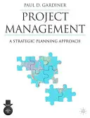 Gestione dei progetti: Un approccio alla pianificazione strategica - Project Management: A Strategic Planning Approach