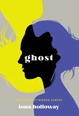 Fantasma: Perché le donne perfette si riducono - Ghost: Why Perfect Women Shrink
