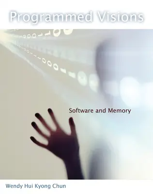 Visioni programmate: Software e memoria - Programmed Visions: Software and Memory