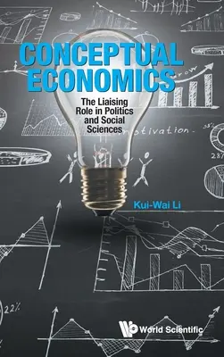 Economia concettuale: Il ruolo di collegamento con la politica e le scienze sociali - Conceptual Economics: The Liaising Role in Politics and Social Sciences