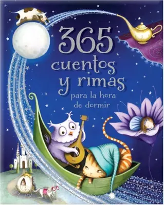 365 Cuentos Y Rimas Para La Hora de Dormir = 365 racconti e filastrocche per la nanna - 365 Cuentos Y Rimas Para La Hora de Dormir = 365 Tales and Rhymes for Bedtime