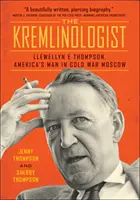 Il Cremlinologo: Llewellyn E Thompson, l'uomo dell'America nella Mosca della Guerra Fredda - The Kremlinologist: Llewellyn E Thompson, America's Man in Cold War Moscow