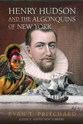 Henry Hudson e gli Algonchini di New York: Profezia dei nativi americani e scoperta europea, 1609 - Henry Hudson and the Algonquins of New York: Native American Prophecy & European Discovery, 1609