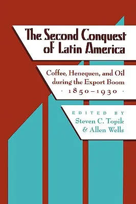 La seconda conquista dell'America Latina: Caffè, Henequen e petrolio durante il boom delle esportazioni, 1850-1930 - The Second Conquest of Latin America: Coffee, Henequen, and Oil During the Export Boom, 1850-1930