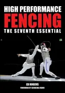 Scherma ad alte prestazioni: Il settimo essenziale - High Performance Fencing: The Seventh Essential