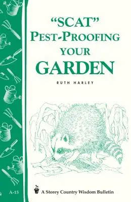 Proteggere il giardino dai parassiti: Bollettino Storey's Country Wisdom A-15 - Pest-Proofing Your Garden: Storey's Country Wisdom Bulletin A-15