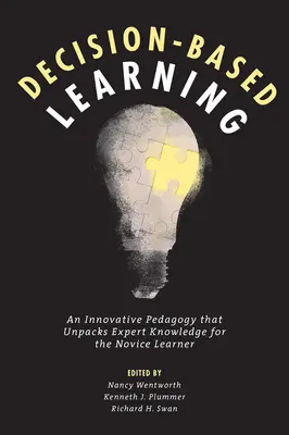 Apprendimento basato sulle decisioni: Una pedagogia innovativa che dispiega la conoscenza dell'esperto per l'allievo inesperto - Decision-Based Learning: An Innovative Pedagogy That Unpacks Expert Knowledge for the Novice Learner