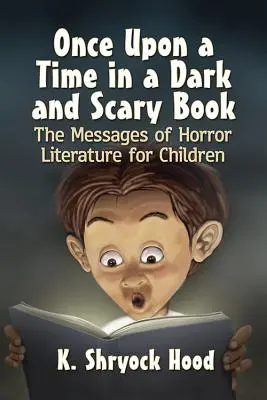 C'era una volta un libro buio e spaventoso: I messaggi della letteratura horror per bambini - Once Upon a Time in a Dark and Scary Book: The Messages of Horror Literature for Children
