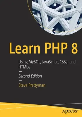 Imparare PHP 8: usare Mysql, Javascript, Css3 e Html5 - Learn PHP 8: Using Mysql, Javascript, Css3, and Html5