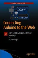 Collegare Arduino al Web: Sviluppo front-end con JavaScript - Connecting Arduino to the Web: Front End Development Using JavaScript