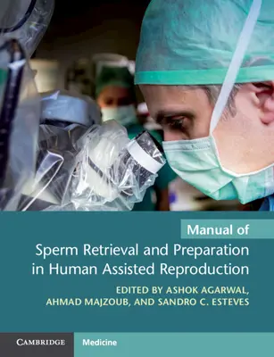 Manuale del prelievo e della preparazione degli spermatozoi nella riproduzione assistita umana - Manual of Sperm Retrieval and Preparation in Human Assisted Reproduction