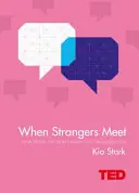 Quando gli estranei si incontrano - Come le persone che non conosci possono trasformarti - When Strangers Meet - How People You Don't Know Can Transform You