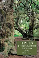 Gli alberi nell'Inghilterra anglosassone: Letteratura, tradizione e paesaggio - Trees in Anglo-Saxon England: Literature, Lore and Landscape