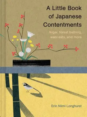 Un piccolo libro di contenuti giapponesi: Ikigai, bagni nella foresta, Wabi-Sabi e altro (Libri giapponesi, libri sulla consapevolezza, libri sulla cultura, libri spirituali). - A Little Book of Japanese Contentments: Ikigai, Forest Bathing, Wabi-Sabi, and More (Japanese Books, Mindfulness Books, Books about Culture, Spiritual