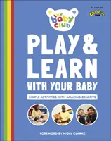 Gioca e impara con il tuo bambino - Attività semplici con benefici sorprendenti - Play and Learn With Your Baby - Simple Activities with Amazing Benefits