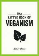 Piccolo libro del veganismo - Suggerimenti e consigli per vivere bene come vegano compassionevole - Little Book of Veganism - Tips and Advice on Living the Good Life as a Compassionate Vegan
