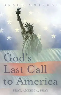 L'ultimo appello di Dio all'America: Prega, America, prega - God's Last Call to America: Pray, America, Pray