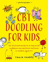 Scarabocchi CBT per bambini: 50 dispense illustrate per aiutare a costruire la fiducia e la resilienza emotiva nei bambini di età compresa tra i 6 e gli 11 anni - CBT Doodling for Kids: 50 Illustrated Handouts to Help Build Confidence and Emotional Resilience in Children Aged 6-11