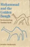 Maometto e il ramo d'oro: Ricostruzione del mito arabo - Muhammad and the Golden Bough: Reconstructing Arabian Myth