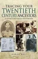 Rintracciare gli antenati del XX secolo: Una guida per gli storici della famiglia - Tracing Your Twentieth-Century Ancestors: A Guide for Family Historians