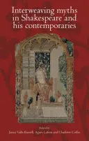 Intrecciare i miti in Shakespeare e nei suoi contemporanei - Interweaving Myths in Shakespeare and His Contemporaries
