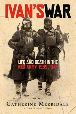 La guerra di Ivan: vita e morte nell'Armata Rossa, 1939-1945 - Ivan's War: Life and Death in the Red Army, 1939-1945
