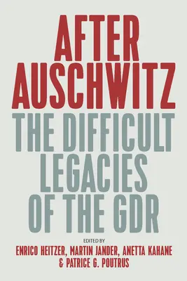 Dopo Auschwitz: Le difficili eredità del Gdr - After Auschwitz: The Difficult Legacies of the Gdr