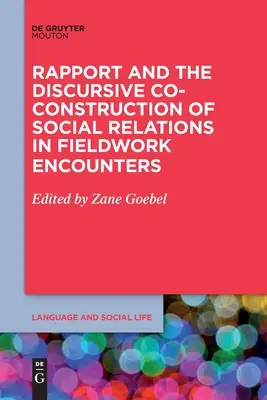 Il rapporto e la co-costruzione discorsiva delle relazioni sociali negli incontri di lavoro sul campo - Rapport and the Discursive Co-Construction of Social Relations in Fieldwork Encounters