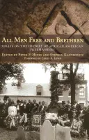 Tutti gli uomini liberi e fratelli: Saggi sulla storia della Massoneria afroamericana - All Men Free and Brethren: Essays on the History of African American Freemasonry