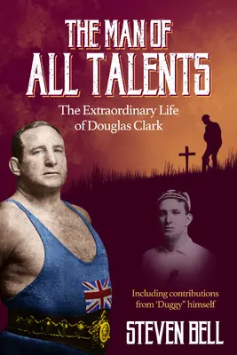 Un uomo di tutti i talenti: La straordinaria vita di Douglas 'duggy' Clark - A Man of All Talents: The Extraordinary Life of Douglas 'duggy' Clark