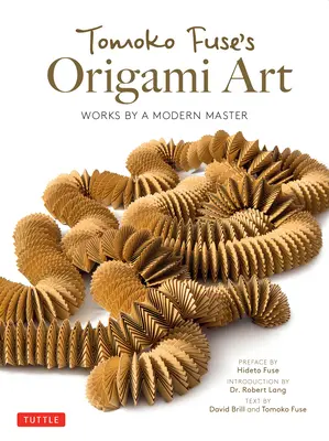 L'arte degli origami di Tomoko Fuse: Opere di un maestro moderno - Tomoko Fuse's Origami Art: Works by a Modern Master