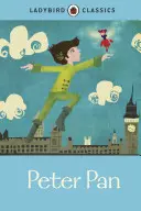 Classici Ladybird: Peter Pan - Ladybird Classics: Peter Pan