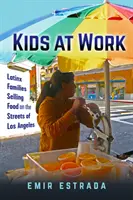Bambini al lavoro: Famiglie latinoamericane che vendono cibo per le strade di Los Angeles - Kids at Work: Latinx Families Selling Food on the Streets of Los Angeles