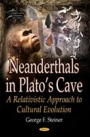 Gli uomini di Neanderthal nella caverna di Platone - Un approccio relativistico all'evoluzione culturale - Neanderthals in Platos Cave - A Relativistic Approach to Cultural Evolution