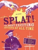 Splat!: Gli artisti più eccitanti di tutti i tempi - Splat!: The Most Exciting Artists of All Time