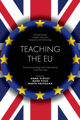 Insegnare l'Europa: Promuovere la conoscenza e la comprensione nell'era della Brexit - Teaching the Eu: Fostering Knowledge and Understanding in the Brexit Age