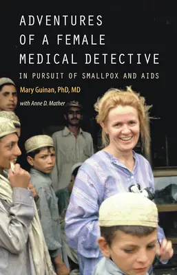 Avventure di una donna detective medico: Alla ricerca del vaiolo e dell'AIDS - Adventures of a Female Medical Detective: In Pursuit of Smallpox and AIDS