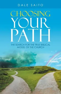 Scegliere il proprio cammino: La ricerca del vero modello biblico di Chiesa - Choosing Your Path: The Search for the True Biblical Model of the Church