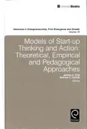 Modelli di pensiero e azione per le start-up: Approcci teorici, empirici e pedagogici - Models of Start-Up Thinking and Action: Theoretical, Empirical, and Pedagogical Approaches