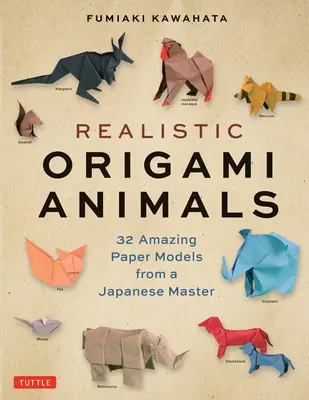 Animali realistici di origami: 32 incredibili modelli di carta di un maestro giapponese - Realistic Origami Animals: 32 Amazing Paper Models from a Japanese Master