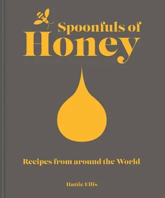 Cucchiai di miele: Ricette da tutto il mondo - Spoonfuls of Honey: Recipes from Around the World