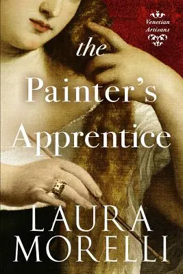L'apprendista pittore: Un romanzo sulla Venezia del XVI secolo - The Painter's Apprentice: A Novel of 16th-Century Venice