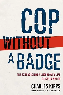 Poliziotto senza distintivo: La straordinaria vita sotto copertura di Kevin Maher - Cop Without a Badge: The Extraordinary Undercover Life of Kevin Maher