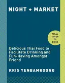 Notte + Mercato: Delizioso cibo tailandese per facilitare il bere e il divertimento tra amici un libro di cucina - Night + Market: Delicious Thai Food to Facilitate Drinking and Fun-Having Amongst Friends a Cookbook