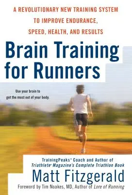 Allenamento cerebrale per corridori: Un nuovo e rivoluzionario sistema di allenamento per migliorare la resistenza, la velocità, la salute e la resistenza. - Brain Training for Runners: A Revolutionary New Training System to Improve Endurance, Speed, Health, and Res Ults