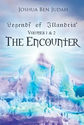 Leggende di Illandria: Volumi 1 e 2: L'incontro - Legends of Illandria: Volumes 1 and 2: The Encounter